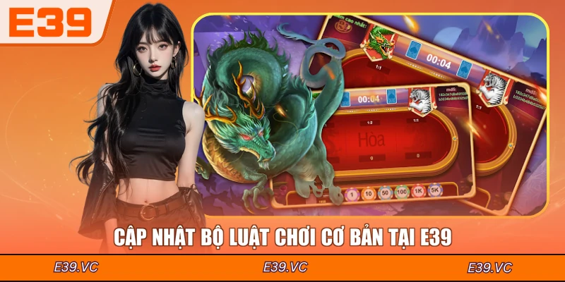 Cập nhật bộ luật chơi cơ bản tại E39