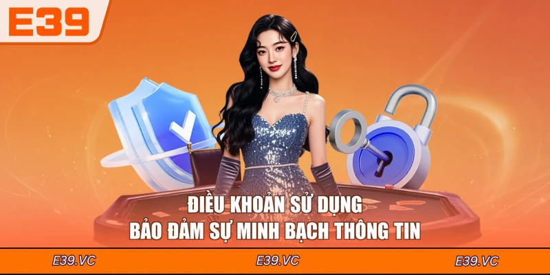 Điều khoản sử dụng bảo đảm sự minh bạch thông tin